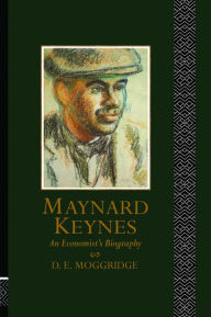 Title: Maynard Keynes: An Economist's Biography, Author: Donald Moggridge