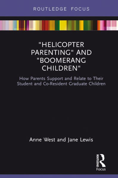 Helicopter Parenting and Boomerang Children: How Parents Support and Relate to Their Student and Co-Resident Graduate Children