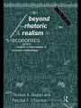 Beyond Rhetoric and Realism in Economics: Towards a Reformulation of Methodology