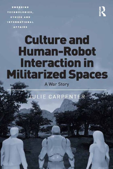 Culture and Human-Robot Interaction in Militarized Spaces: A War Story