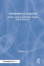 Alternatives to Cognition: A New Look at Explaining Human Social Behavior