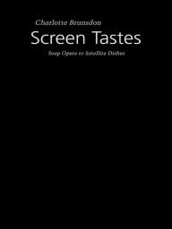 Title: Screen Tastes: Soap Opera to Satellite Dishes, Author: Charlotte Brunsdon