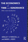 The Economics of Time and Ignorance: With a New Introduction