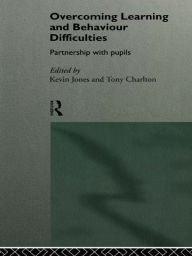 Title: Overcoming Learning and Behaviour Difficulties: Partnership with Pupils, Author: Tony Charlton