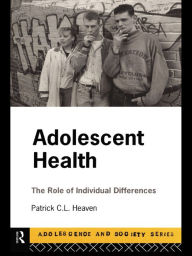 Title: Adolescent Health: The Role of Individual Differences, Author: Patrick Heaven