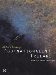 Title: Postnationalist Ireland: Politics, Culture, Philosophy, Author: Richard Kearney