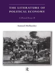 Title: The Literature of Political Economy: Collected Essays II, Author: Samuel Hollander