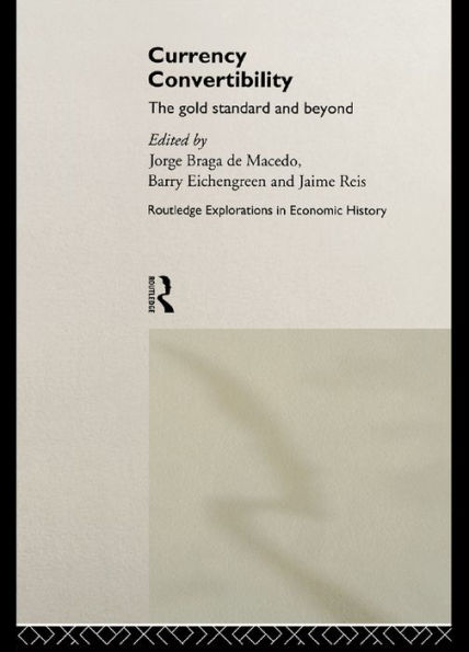 Currency Convertibility: The Gold Standard and Beyond