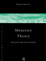 Title: Monetary Theory: National and International, Author: Alvaro Cencini