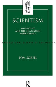 Scientism: Philosophy and the Infatuation with Science