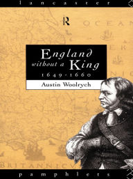 Title: England Without a King 1649-60, Author: Austin Woolrych