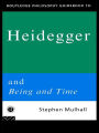 Routledge Philosophy GuideBook to Heidegger and Being and Time