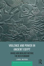 Violence and Power in Ancient Egypt: Image and Ideology before the New Kingdom