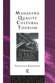 Title: Managing Quality Cultural Tourism, Author: Priscilla Boniface