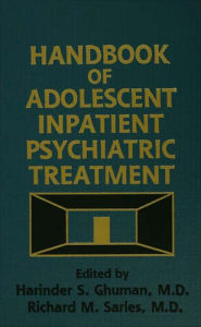 Title: Handbook Of Adolescent Inpatient Psychiatric Treatment, Author: Harinder S. Ghuman