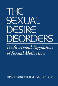 Sexual Desire Disorders: Dysfunctional Regulation of Sexual Motivation