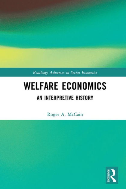 Welfare Economics: An Interpretive History   Edition 1 By Roger A 