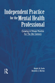 Title: Independant Practice for the Mental Health Professional, Author: Ralph Earle