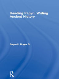 Reading Papyri, Writing Ancient History