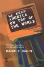 We Keep America on Top of the World: Television Journalism and the Public Sphere