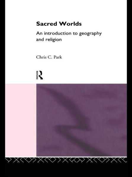 Sacred Worlds: An Introduction to Geography and Religion