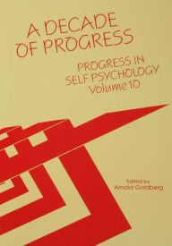 Title: Progress in Self Psychology, V. 10: A Decade of Progress, Author: Arnold I. Goldberg
