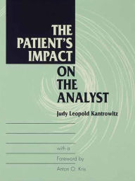 Title: The Patient's Impact on the Analyst, Author: Judy L. Kantrowitz