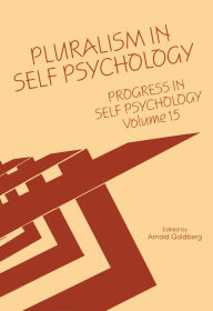 Progress in Self Psychology, V. 15: Pluralism in Self Psychology