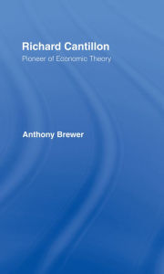 Title: Richard Cantillon: Pioneer of Economic Theory, Author: Tony Brewer
