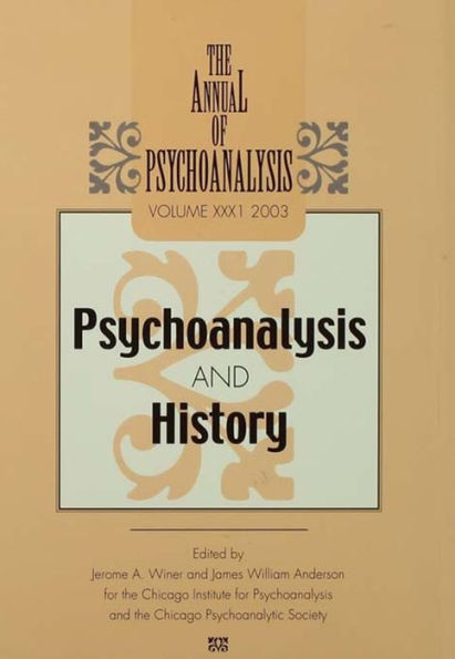 The Annual of Psychoanalysis, V. 31: Psychoanalysis and History