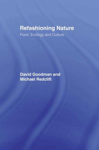 Refashioning Nature: Food, Ecology and Culture