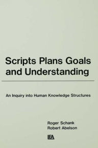 Title: Scripts, Plans, Goals, and Understanding: An Inquiry Into Human Knowledge Structures, Author: Roger C. Schank