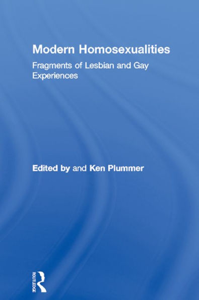 Modern Homosexualities: Fragments of Lesbian and Gay Experiences