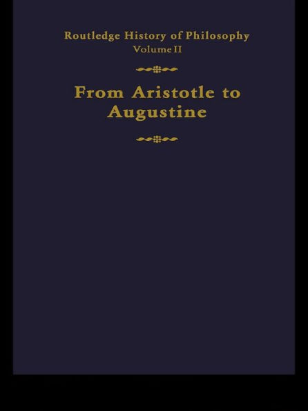 Routledge History of Philosophy Volume II: Aristotle to Augustine