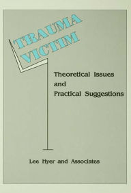 Title: Trauma Victim: Theoretical Issues And Practical Suggestions, Author: Lee Hyer