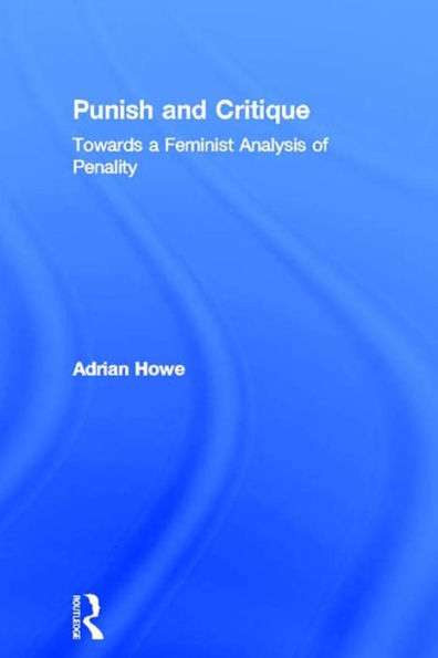 Punish and Critique: Towards a Feminist Analysis of Penality