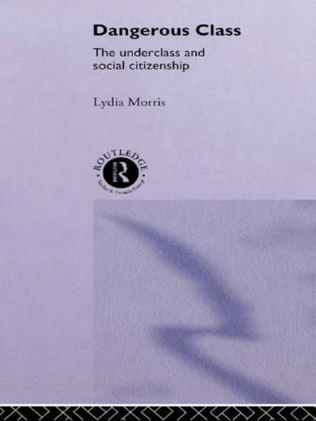 Dangerous Classes: The Underclass and Social Citizenship