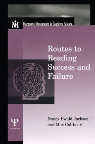 Title: Routes To Reading Success and Failure: Toward an Integrated Cognitive Psychology of Atypical Reading, Author: Nancy E. Jackson