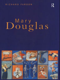 Title: Mary Douglas: An Intellectual Biography, Author: Richard Fardon