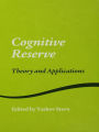 Cognitive Reserve: Theory and Applications