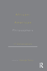 Title: African-American Philosophers: 17 Conversations, Author: George Yancy