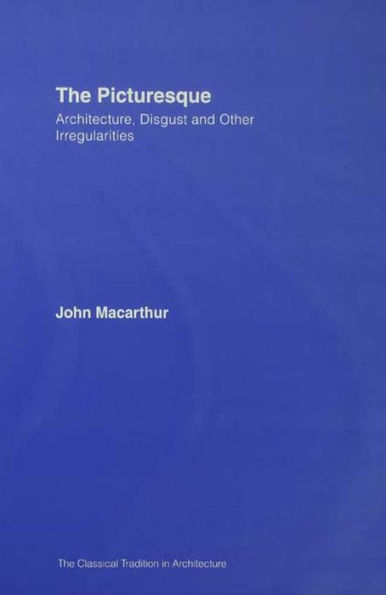The Picturesque: Architecture, Disgust and Other Irregularities