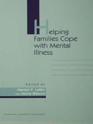 Title: Helping Families Cope With Mental Illness, Author: Harriet P Lefley