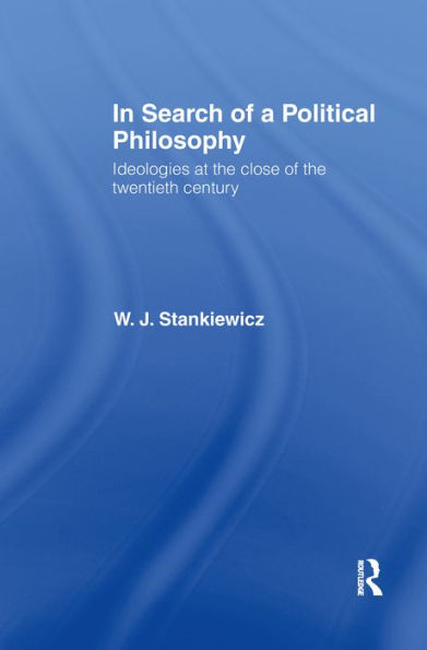 In Search of a Political Philosophy: Ideologies at the Close of the Twentieth Century