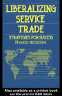 Liberalizing Service Trade: Strategies for Success