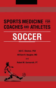 Title: Sports Medicine for Coaches and Athletes: Soccer, Author: Adil Shamoo