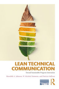 Title: Lean Technical Communication: Toward Sustainable Program Innovation, Author: Meredith A. Johnson