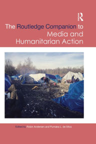 Title: Routledge Companion to Media and Humanitarian Action, Author: Robin  Andersen