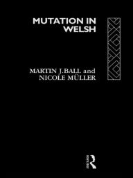 Title: Mutation in Welsh, Author: Martin J. Ball