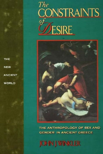 The Constraints of Desire: The Anthropology of Sex and Gender in Ancient Greece